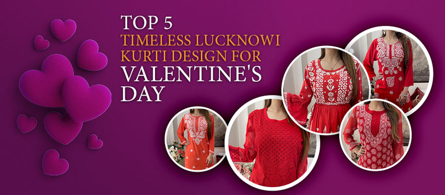 Top 5 Timeless Lucknowi Kurti Design for Valentine's Day